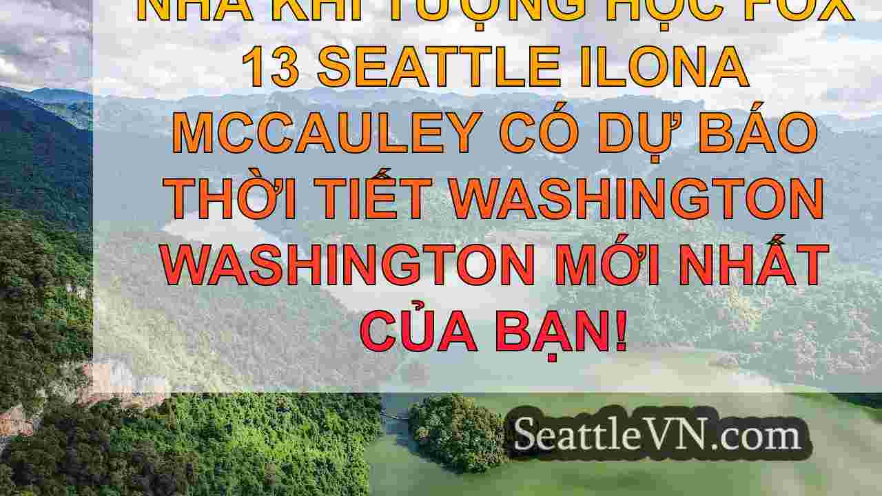 Thời tiết Seattle: Chủ yếu là bầu trời