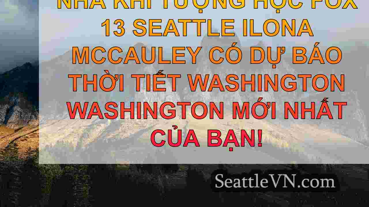 Seattle Weather: Showery và mát mẻ cuối
