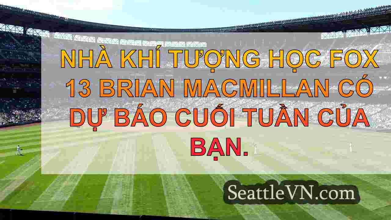 Seattle sẽ 'rơi trở lại' vào cuối tuần