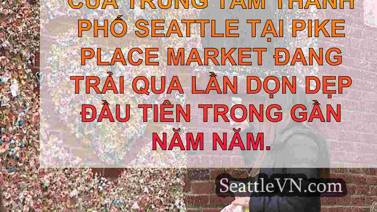 Pike Place Gum Wall được dọn dẹp đầu