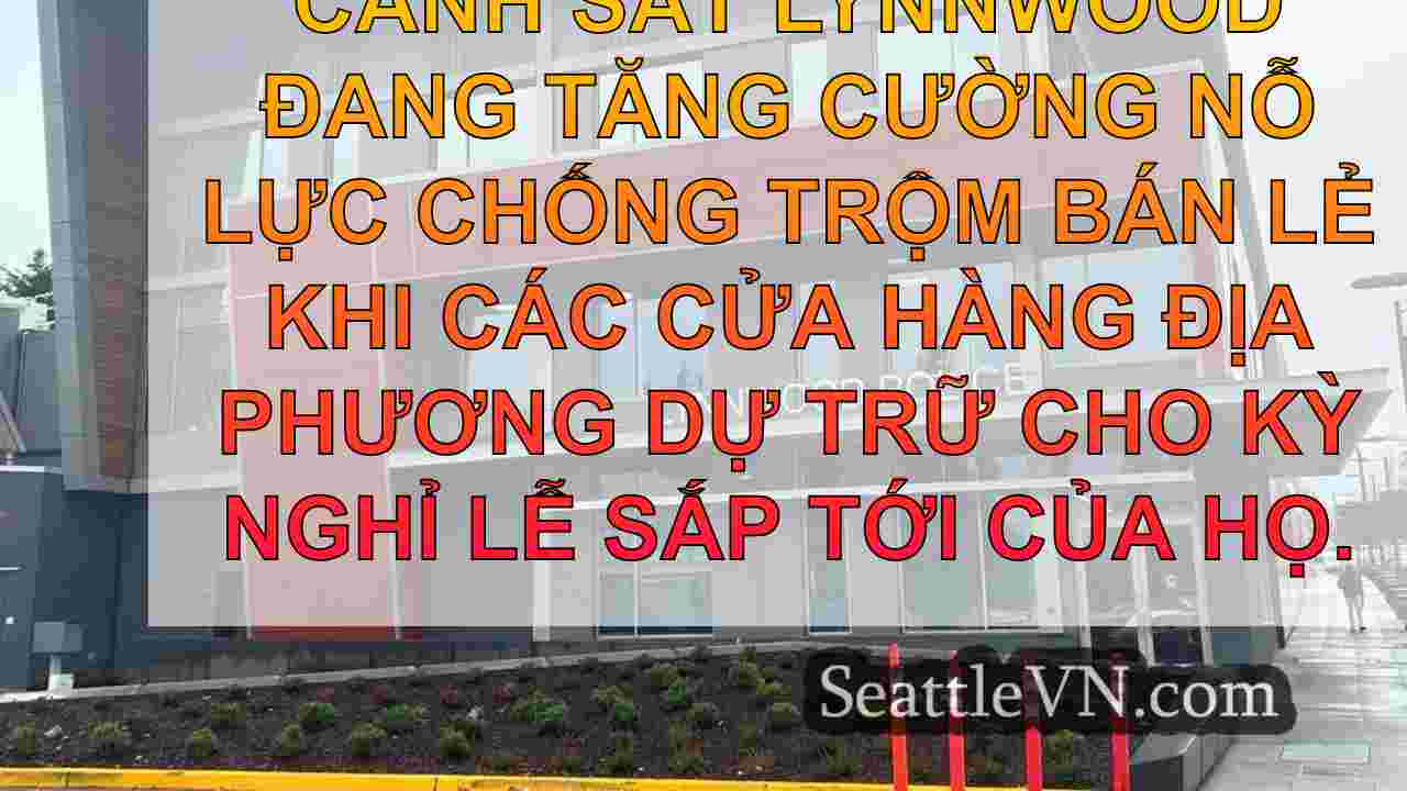 Cảnh sát Lynnwood tăng lên tuần tra để