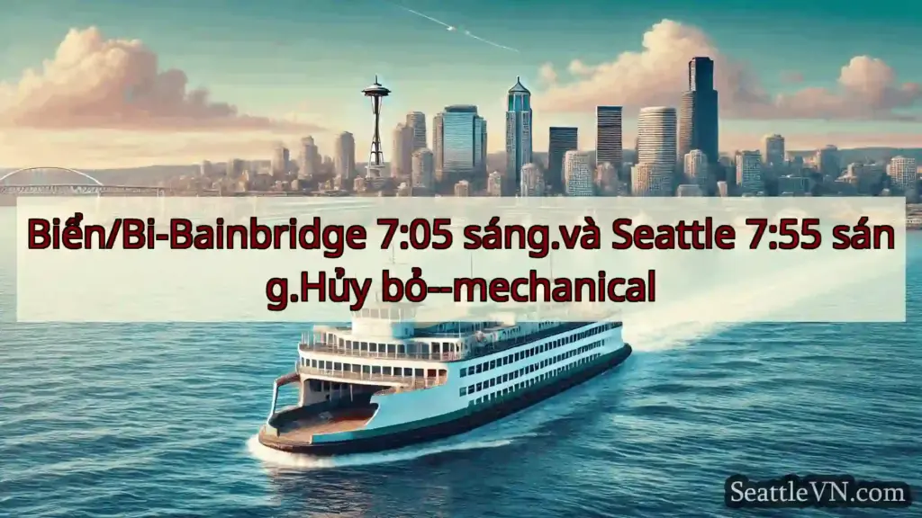tin tức phà seattle Biển/Bi-Bainbridge 7:05 sáng.và