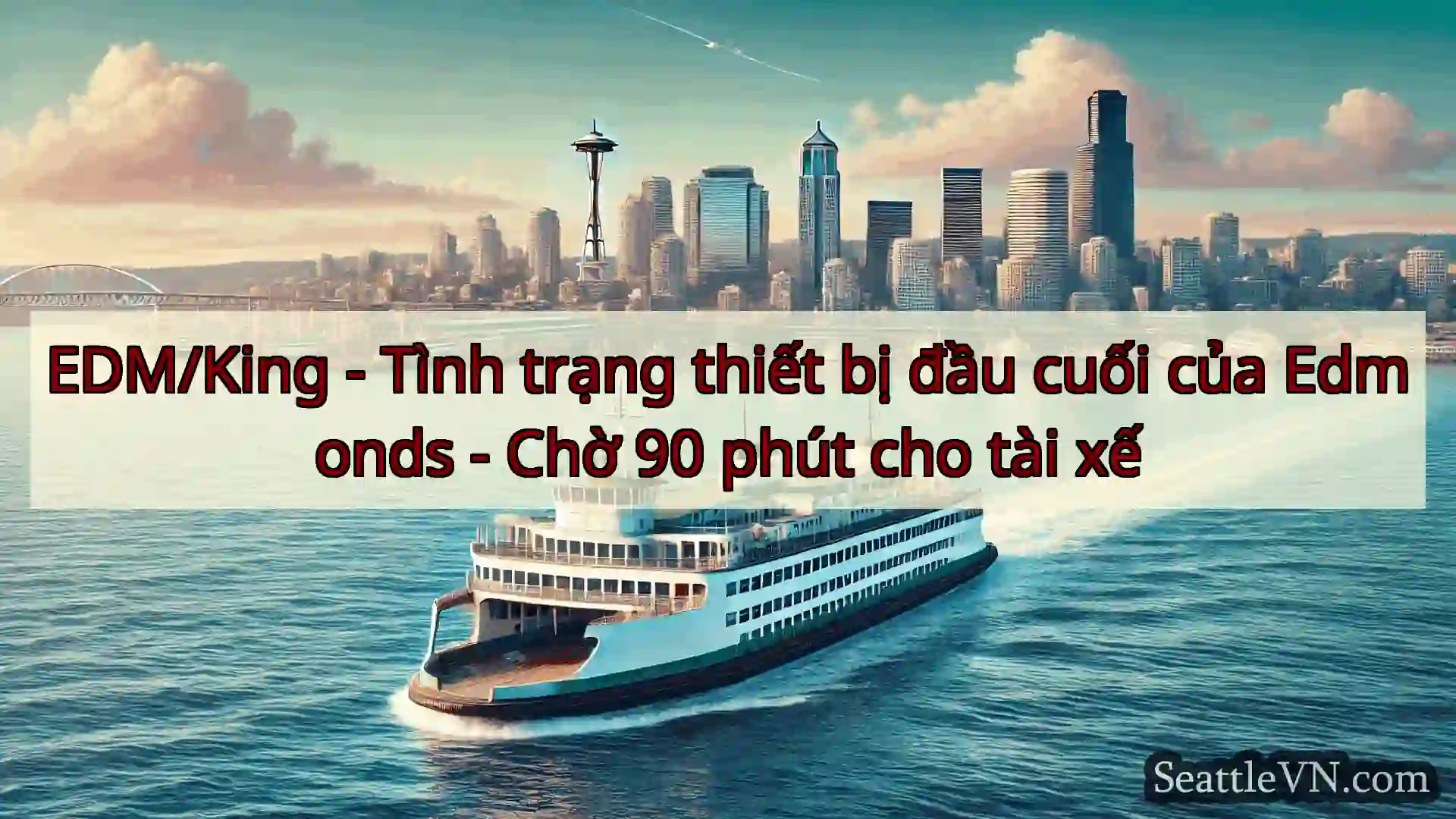 tin tức phà seattle EDM/King - Tình trạng thiết bị đầu