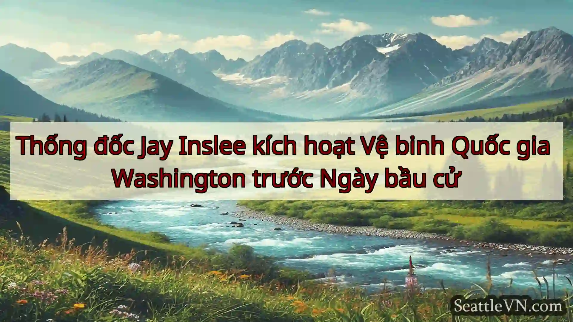 tin tức seattle Thống đốc Jay Inslee kích hoạt Vệ
