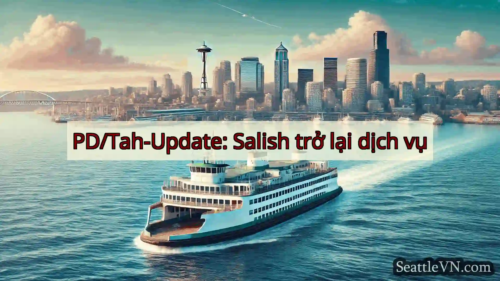 tin tức phà seattle PD/Tah-Update: Salish trở lại dịch