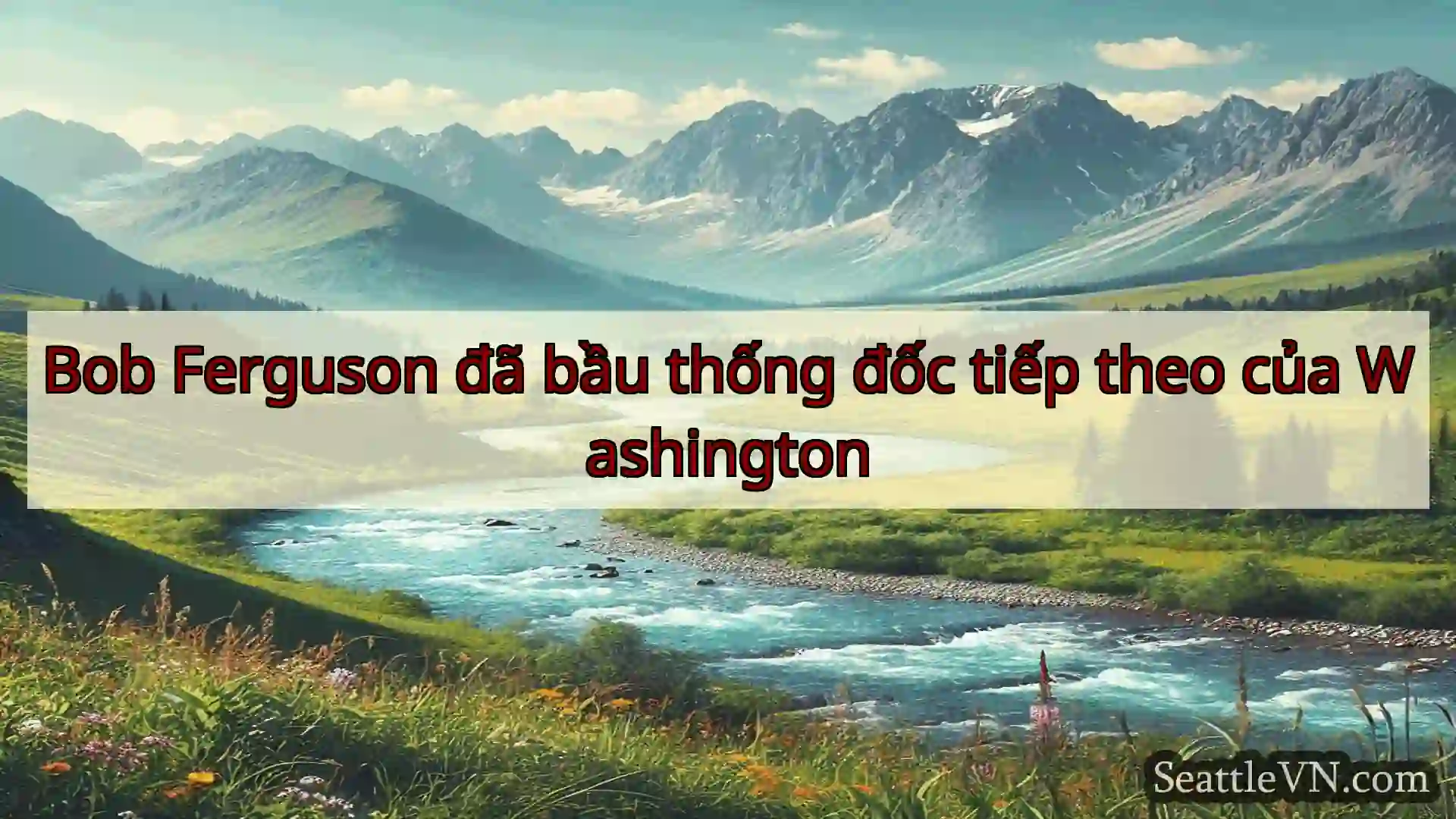 tin tức seattle Bob Ferguson đã bầu thống đốc tiếp