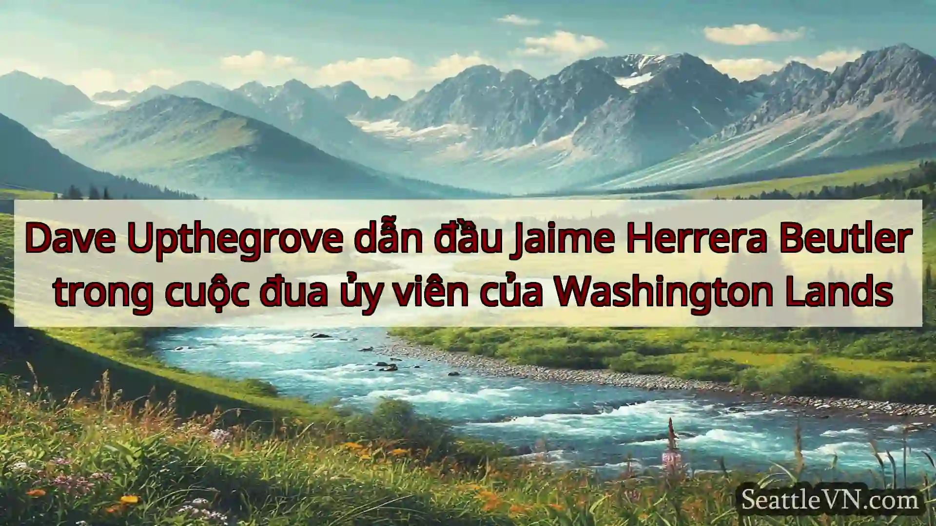 tin tức seattle Dave Upthegrove dẫn đầu Jaime