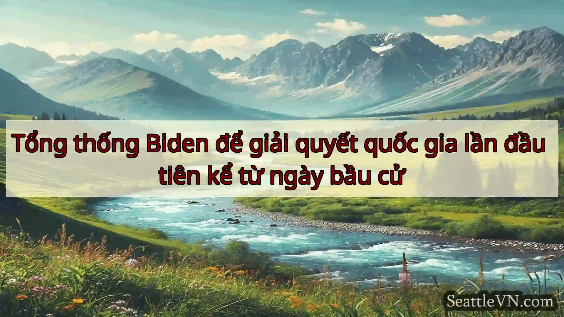 tin tức seattle Tổng thống Biden để giải quyết