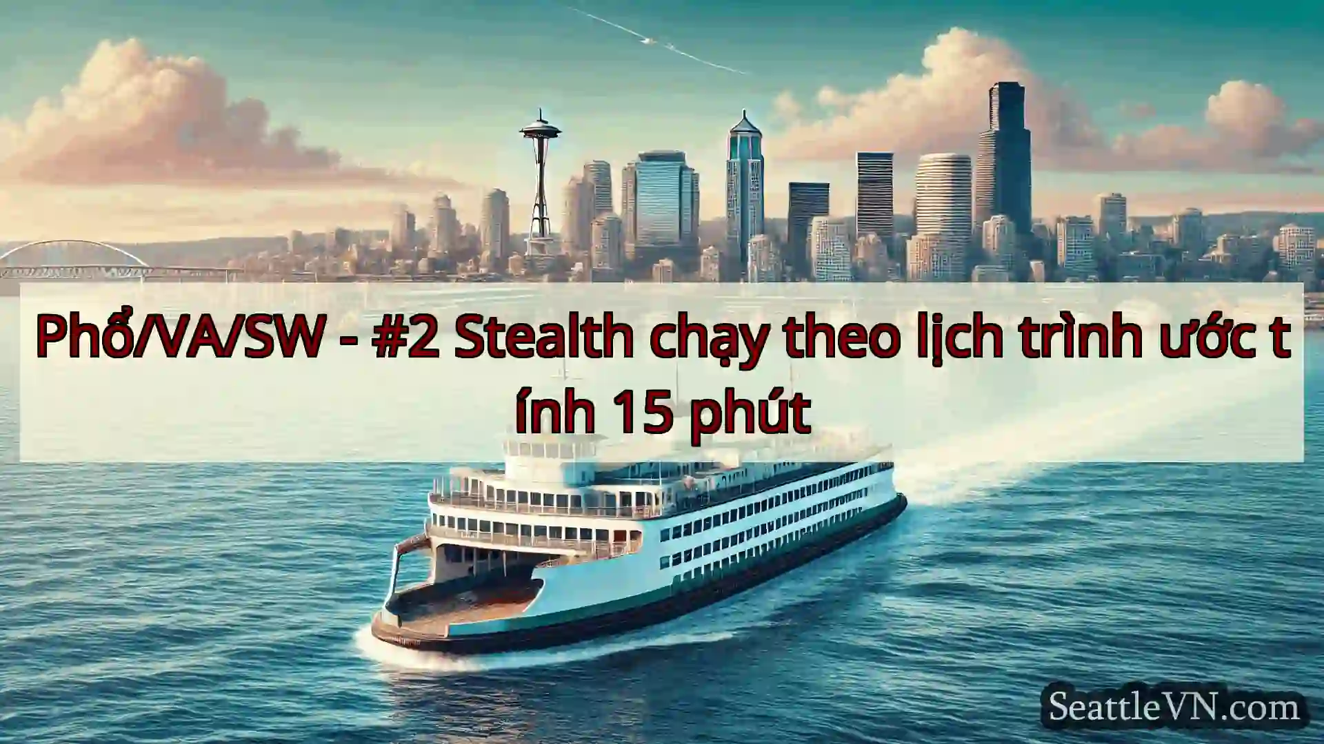 tin tức phà seattle Phổ/VA/SW - #2 Stealth chạy theo