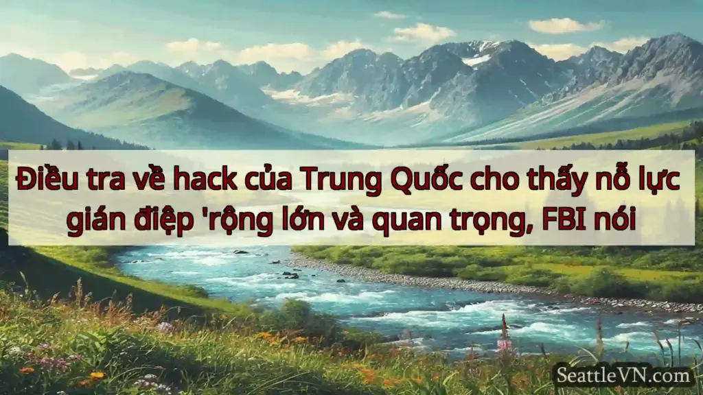 tin tức seattle Điều tra về hack của Trung Quốc