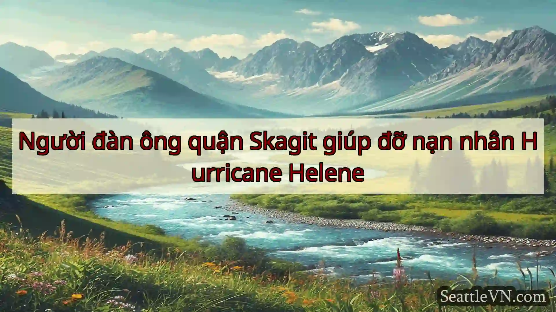 tin tức seattle Người đàn ông quận Skagit giúp đỡ