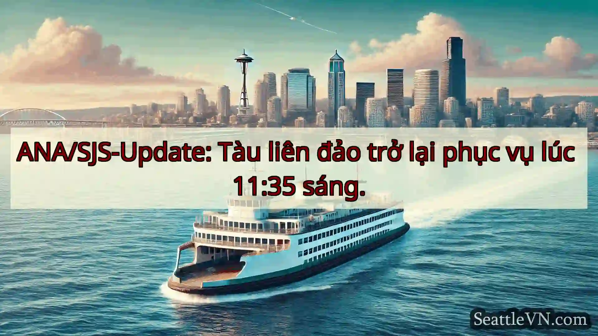 tin tức phà seattle ANA/SJS-Update: Tàu liên đảo trở