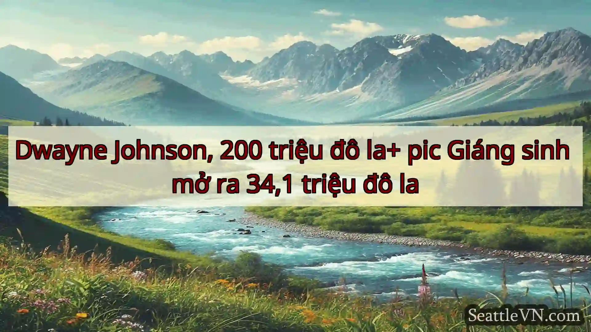 tin tức seattle Dwayne Johnson, 200 triệu đô la+
