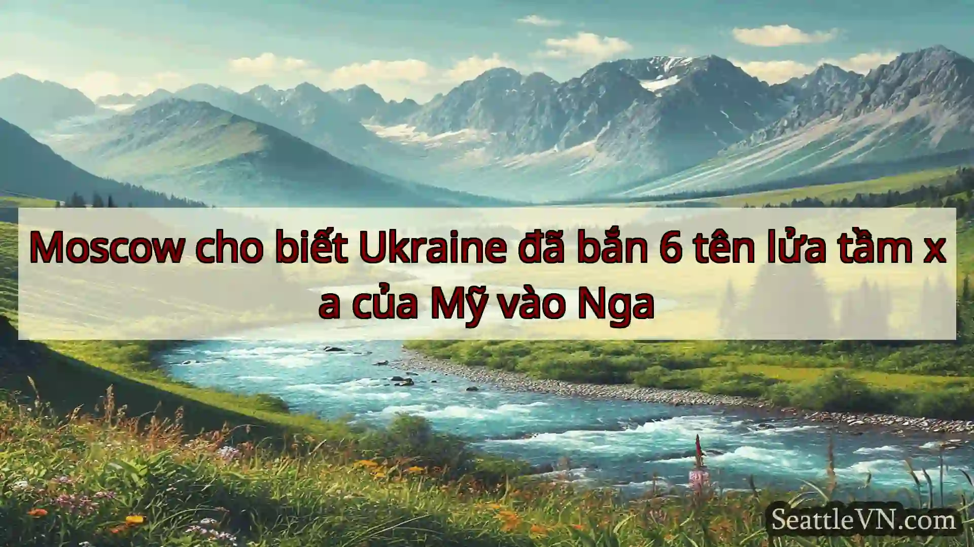 tin tức seattle Moscow cho biết Ukraine đã bắn 6