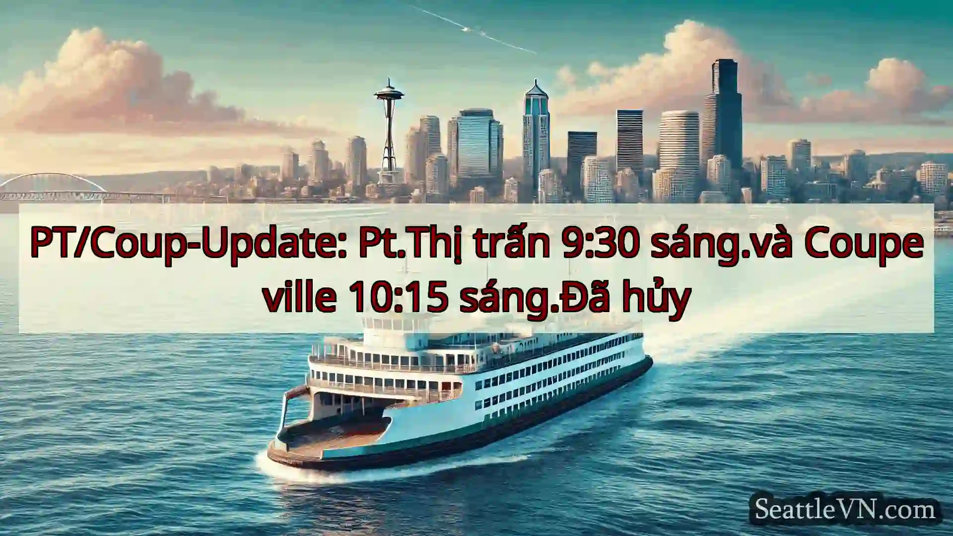 tin tức phà seattle PT/Coup-Update: Pt.Thị trấn 9:30