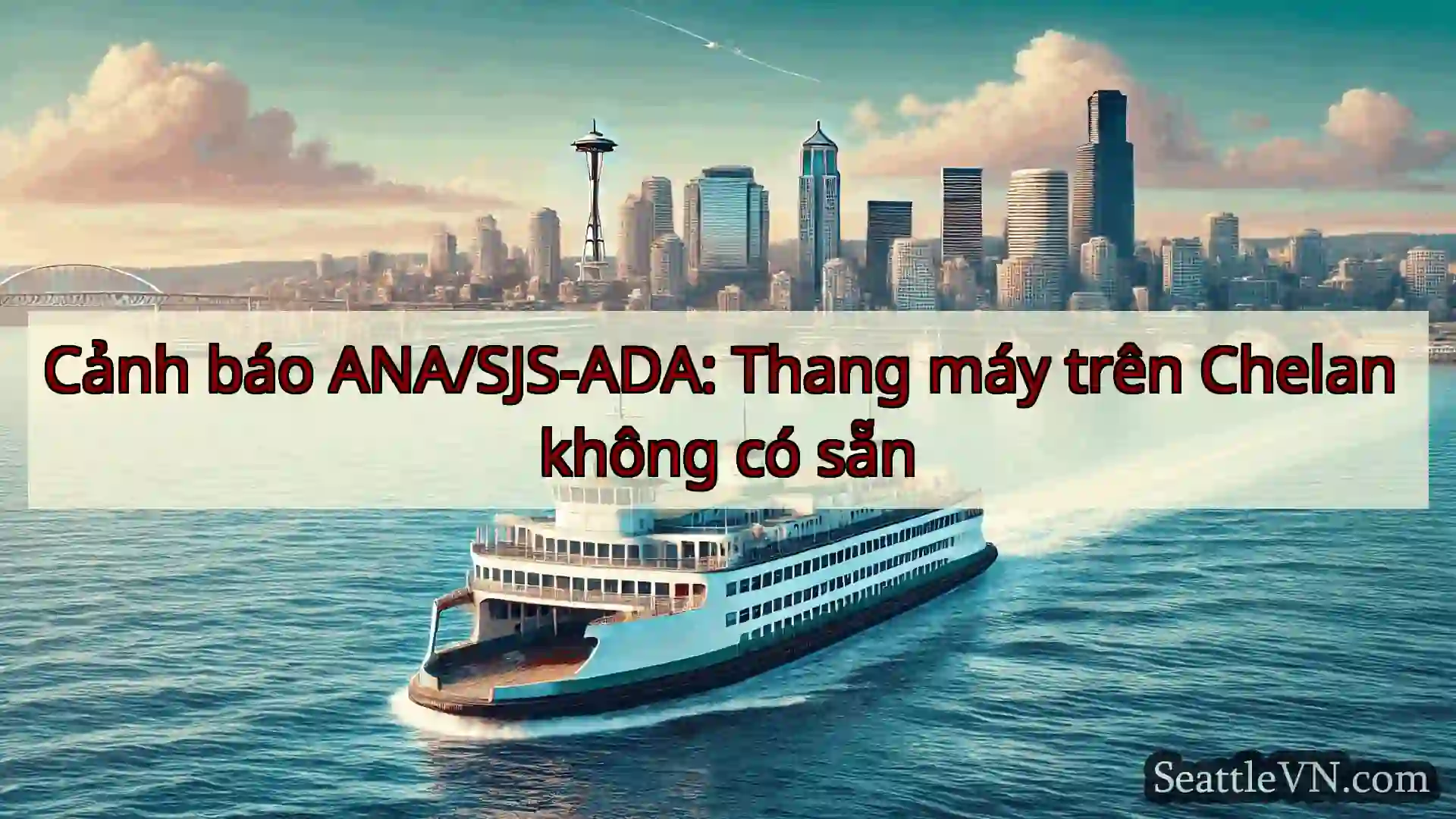 tin tức phà seattle Cảnh báo ANA/SJS-ADA: Thang máy