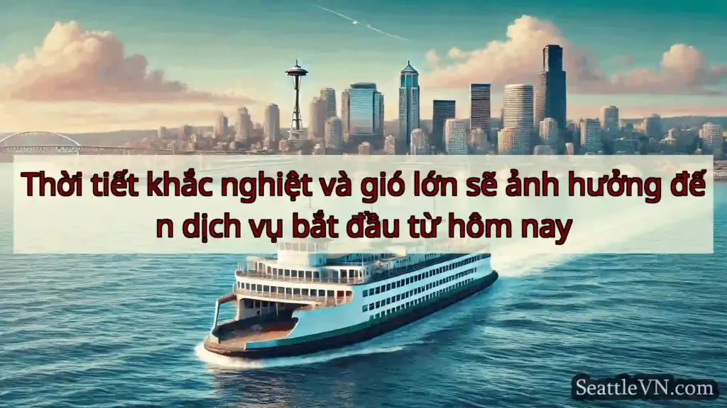 tin tức phà seattle Thời tiết khắc nghiệt và gió lớn