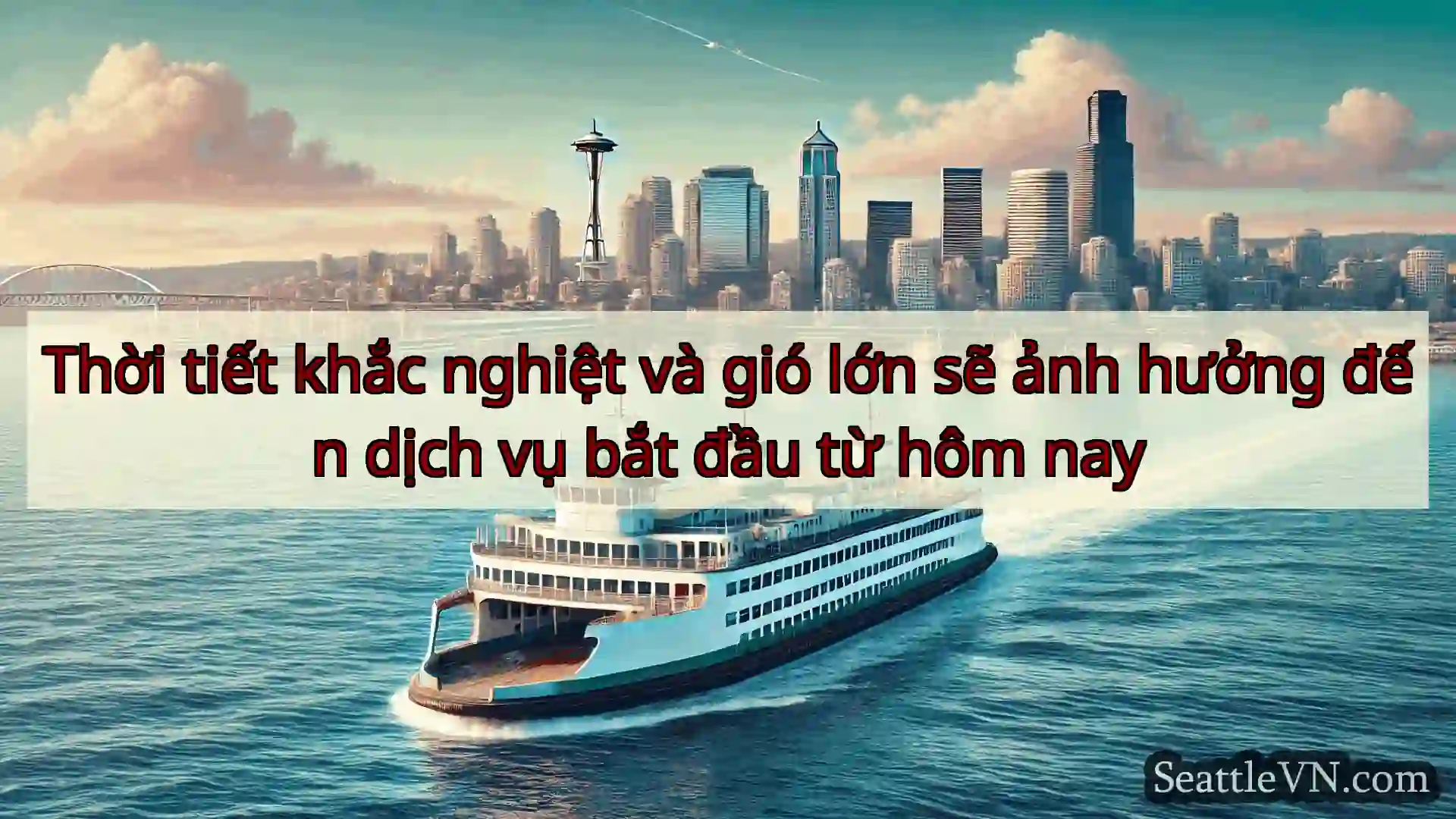 tin tức phà seattle Thời tiết khắc nghiệt và gió lớn