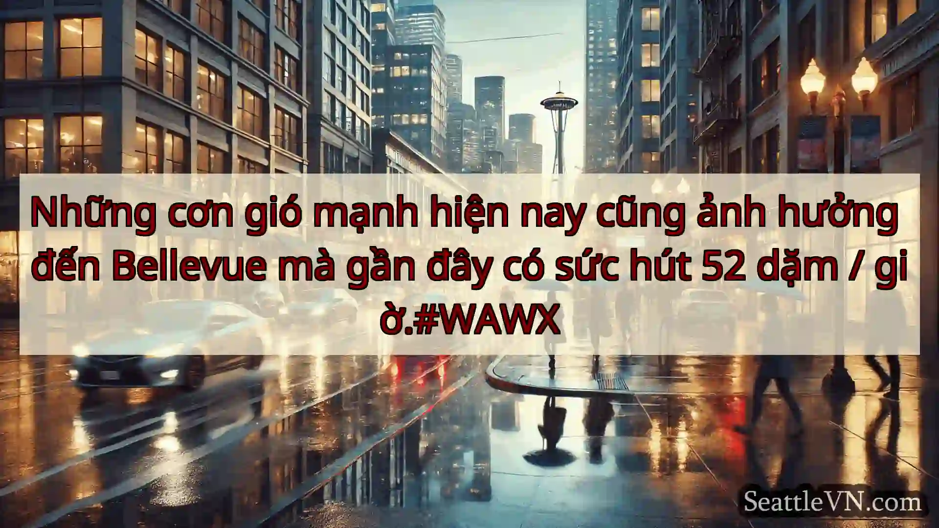 tin tức thời tiết Seattle Những cơn gió mạnh hiện nay cũng