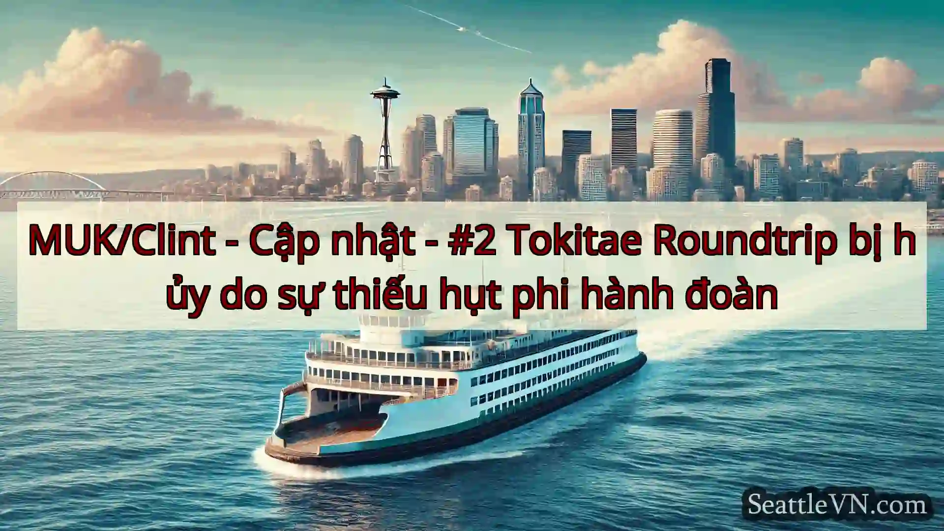 tin tức phà seattle MUK/Clint - Cập nhật - #2 Tokitae