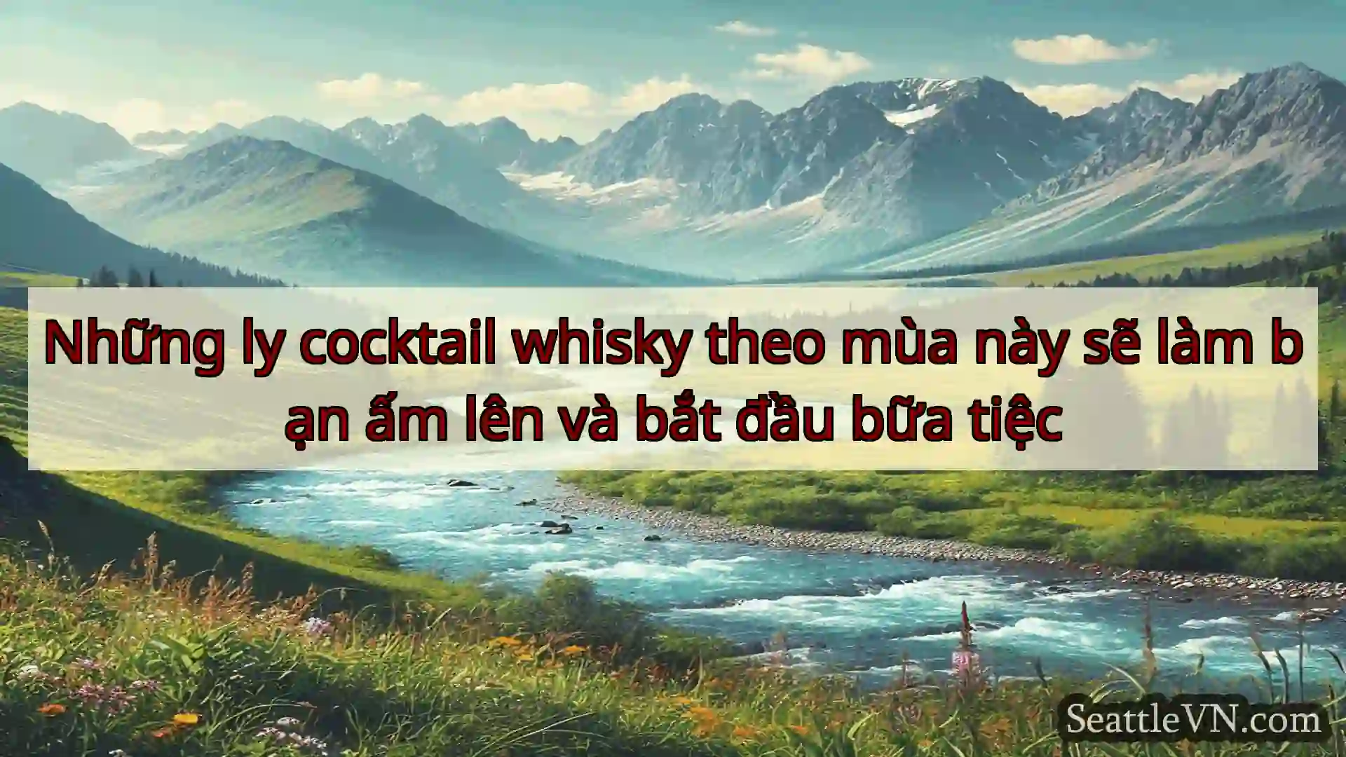 tin tức seattle Những ly cocktail whisky theo mùa