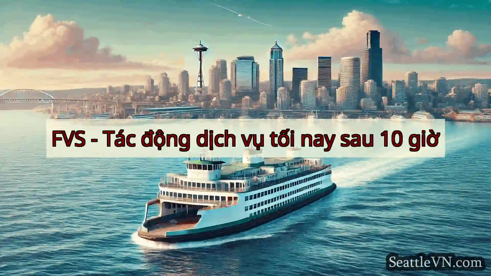 tin tức phà seattle FVS - Tác động dịch vụ tối nay sau