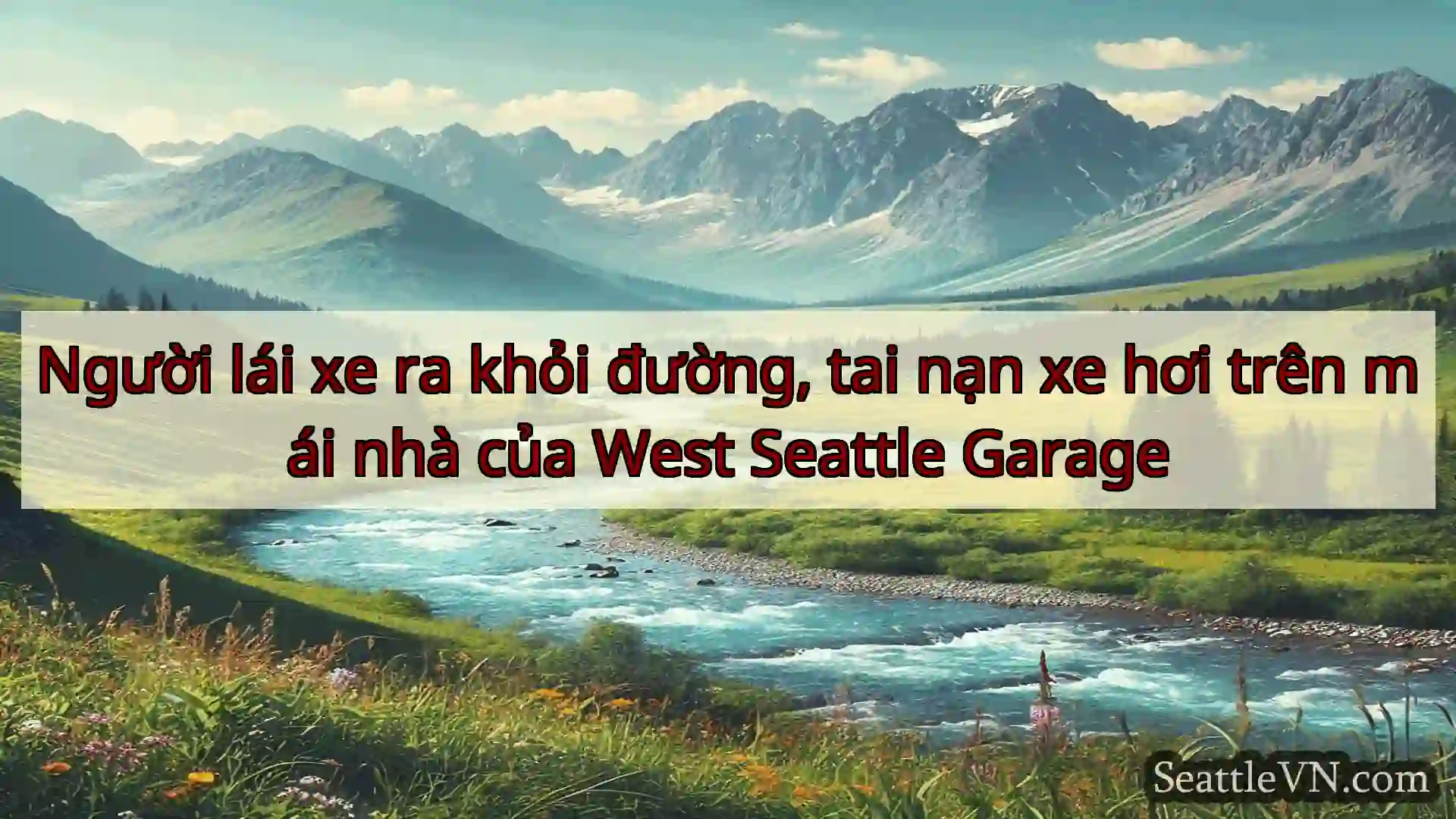 tin tức seattle Người lái xe ra khỏi đường, tai