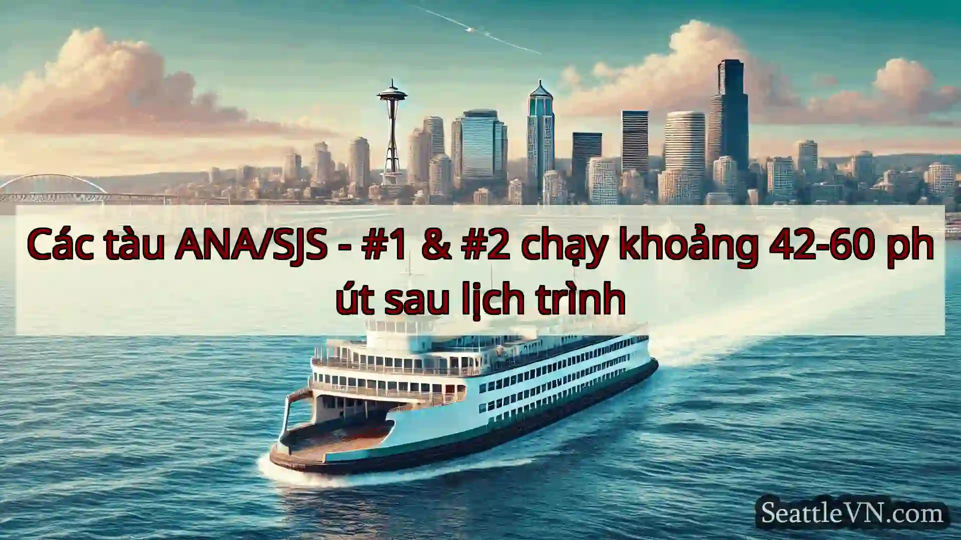tin tức phà seattle Các tàu ANA/SJS - #1 & #2 chạy