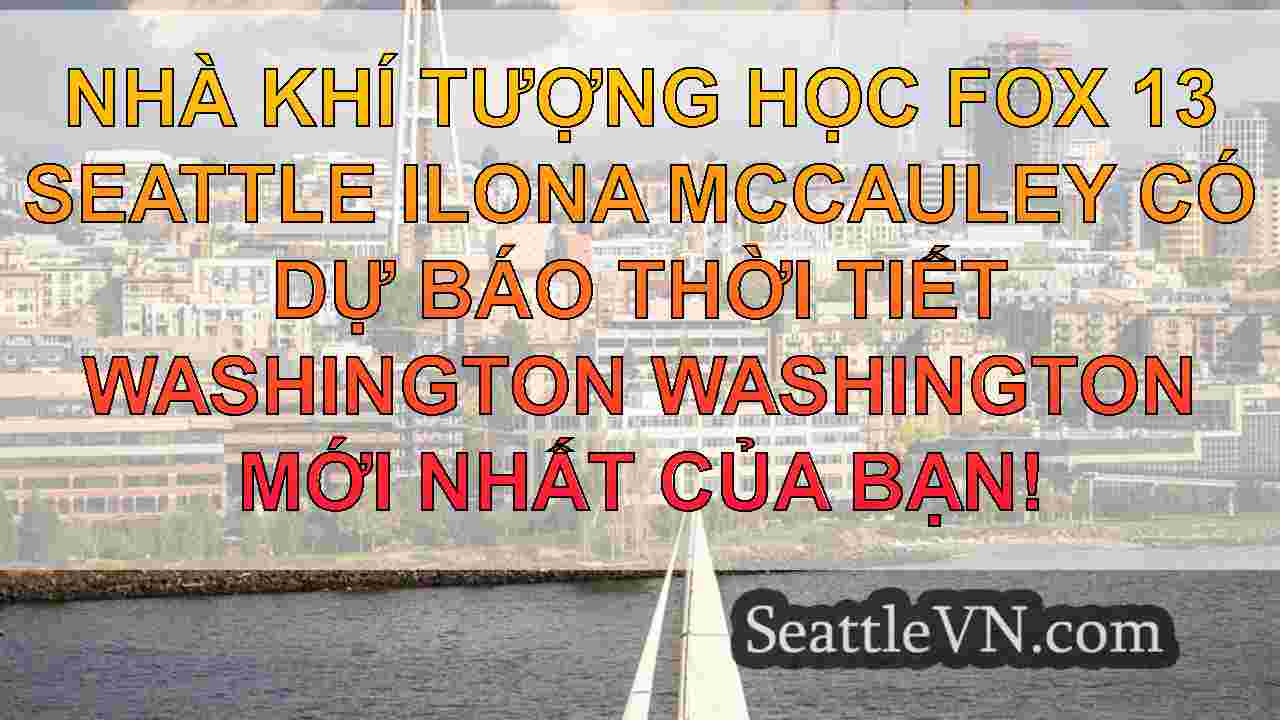 Thời tiết Seattle: Vòng mưa và tuyết