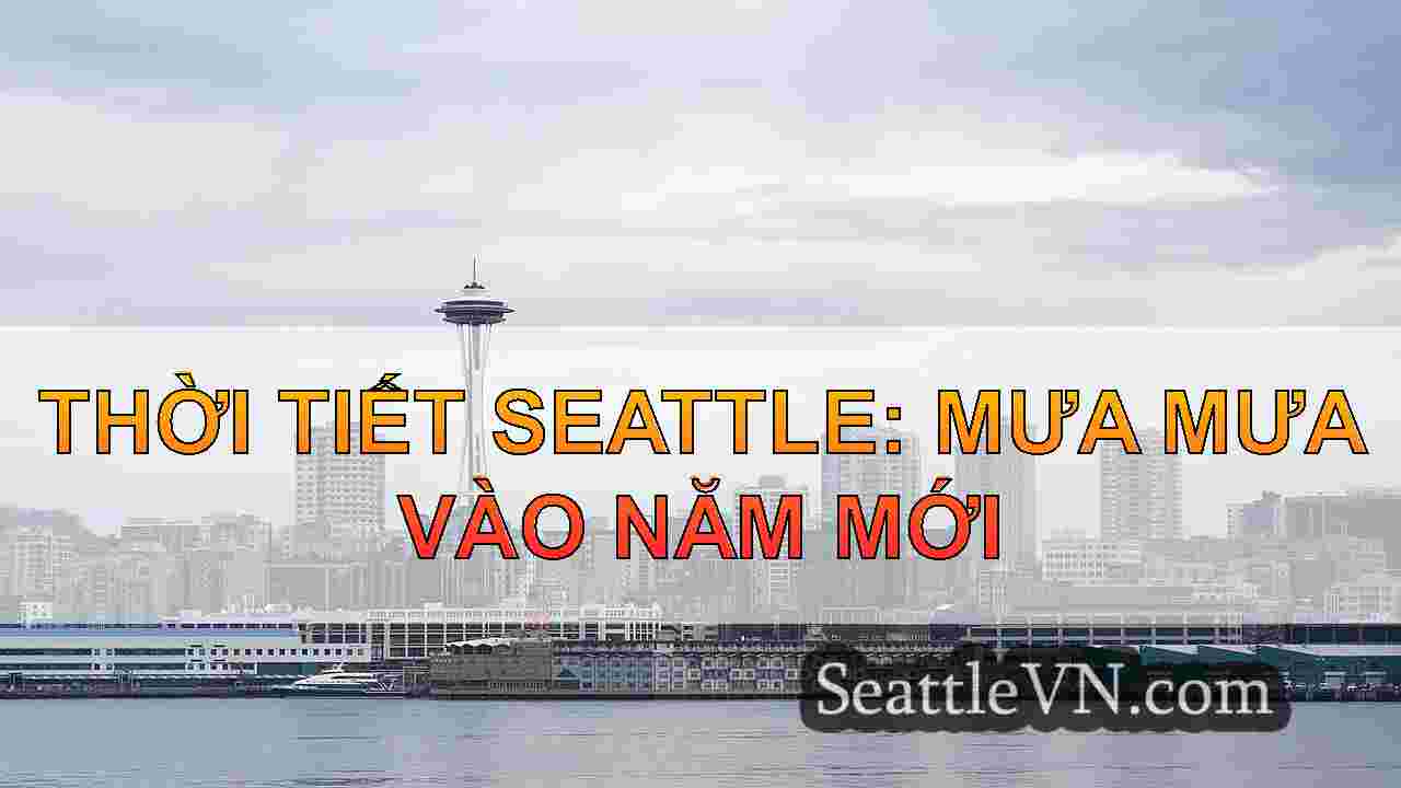 Thời tiết Seattle: Drier cho hầu hết