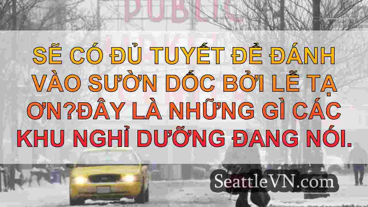 Nó sẽ tuyết ở Seattle năm nay?Đây là