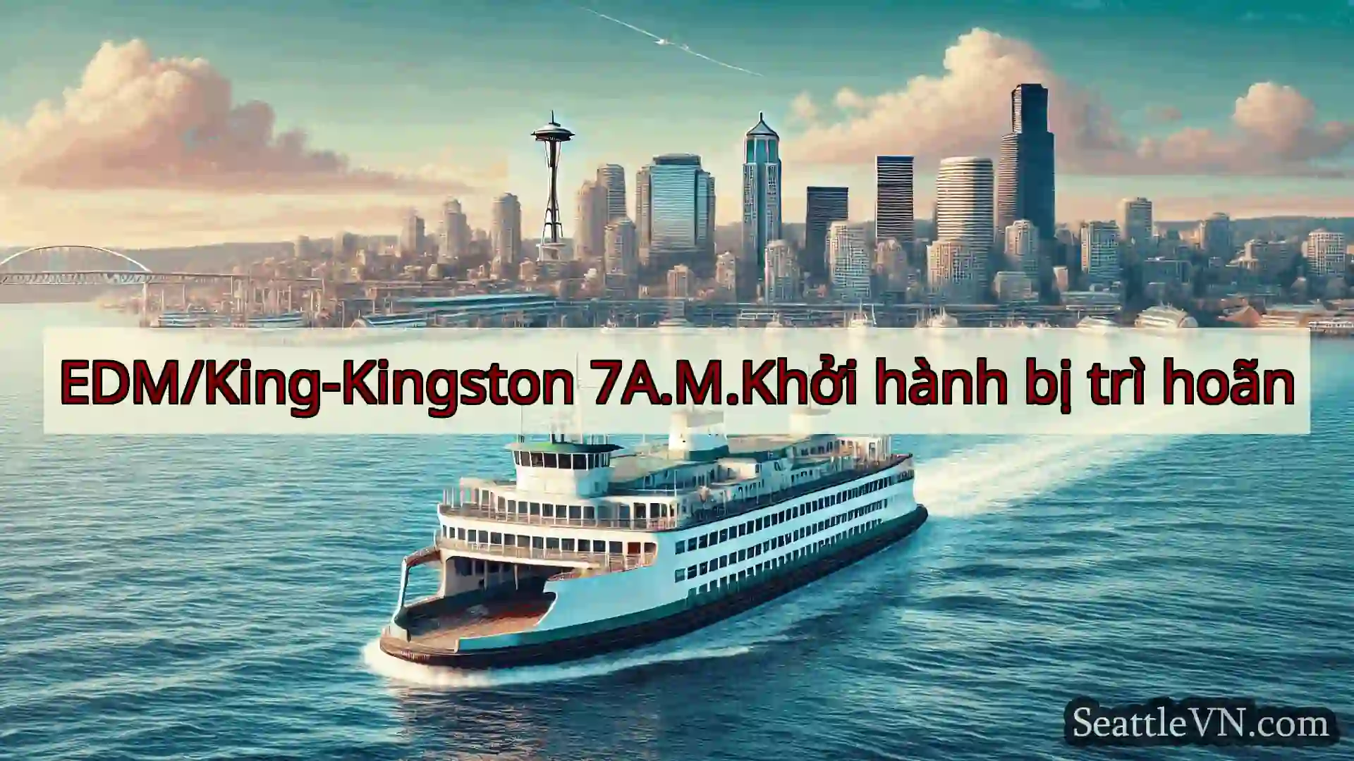 tin tức phà seattle EDM/King-Kingston 7A.M.Khởi hành