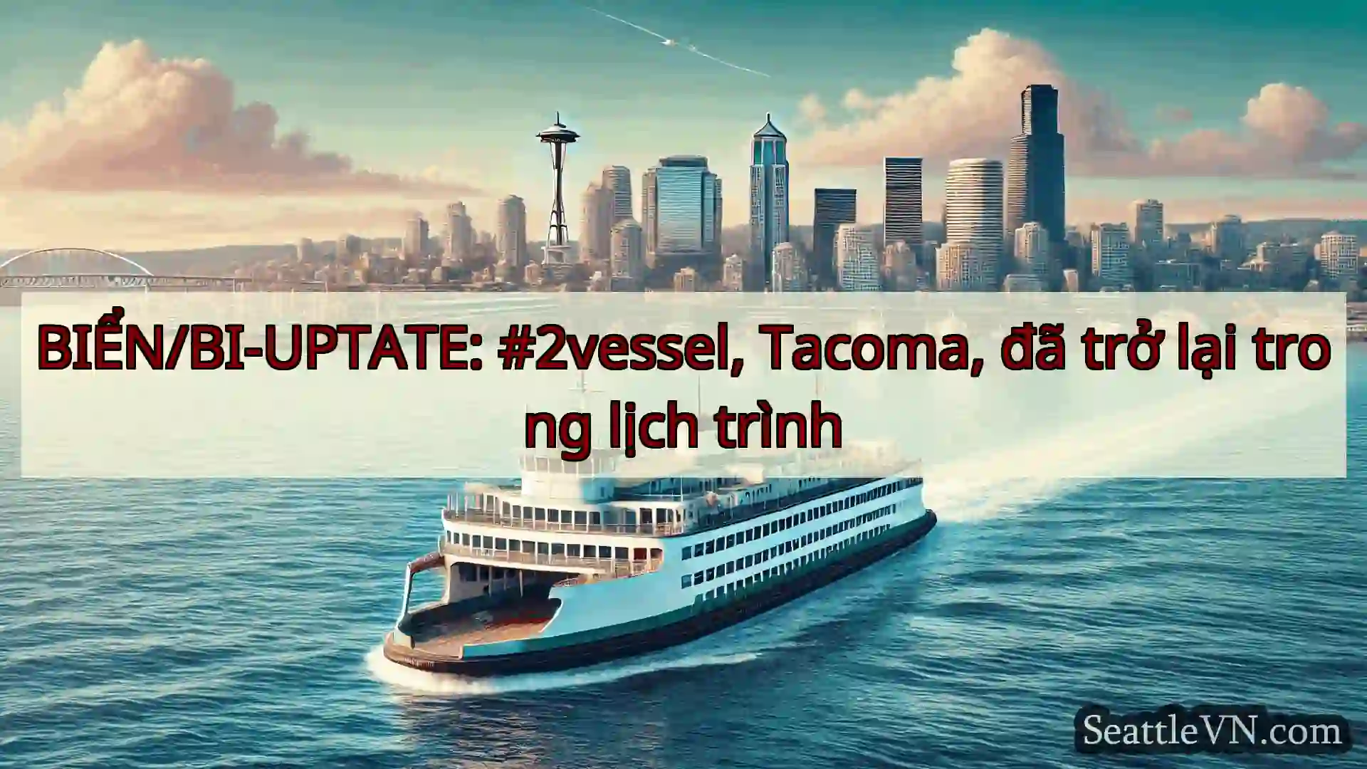 tin tức phà seattle BIỂN/BI-UPTATE: #2vessel, Tacoma,