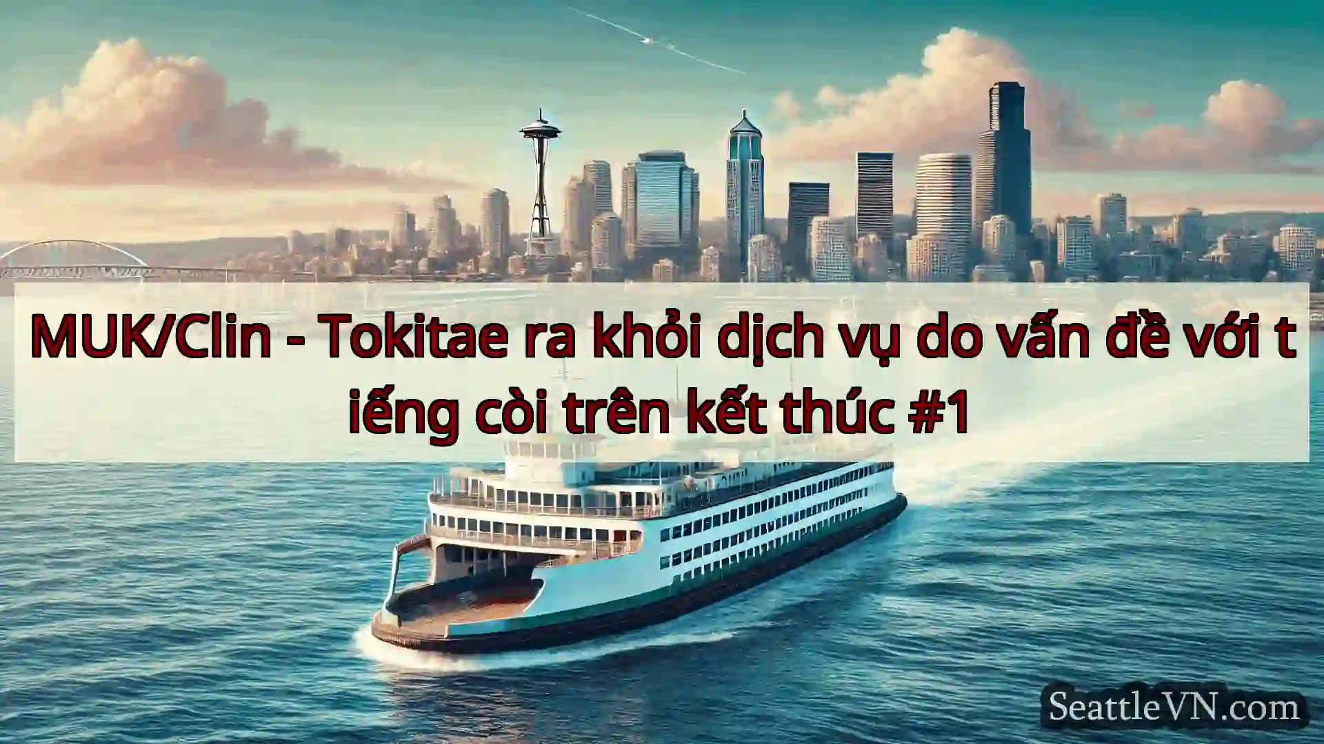tin tức phà seattle MUK/Clin - Tokitae ra khỏi dịch vụ