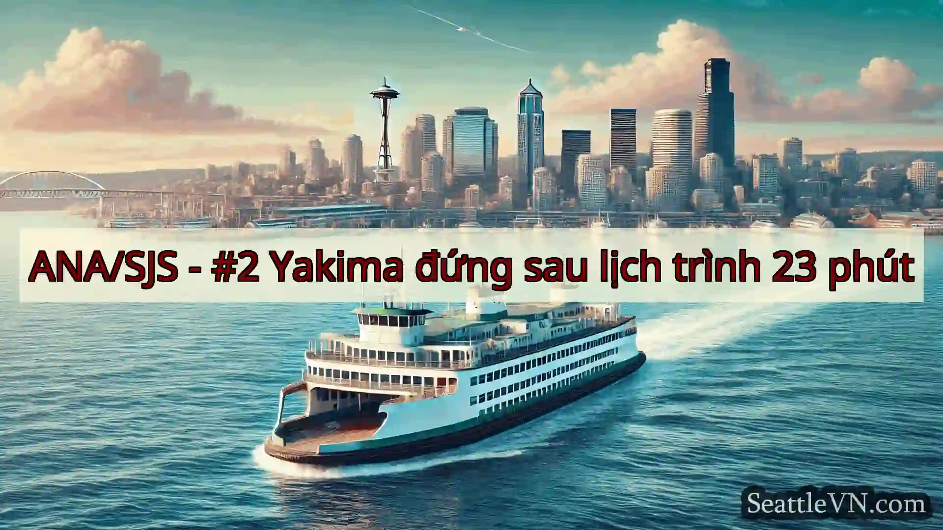 tin tức phà seattle ANA/SJS - #2 Yakima đứng sau lịch