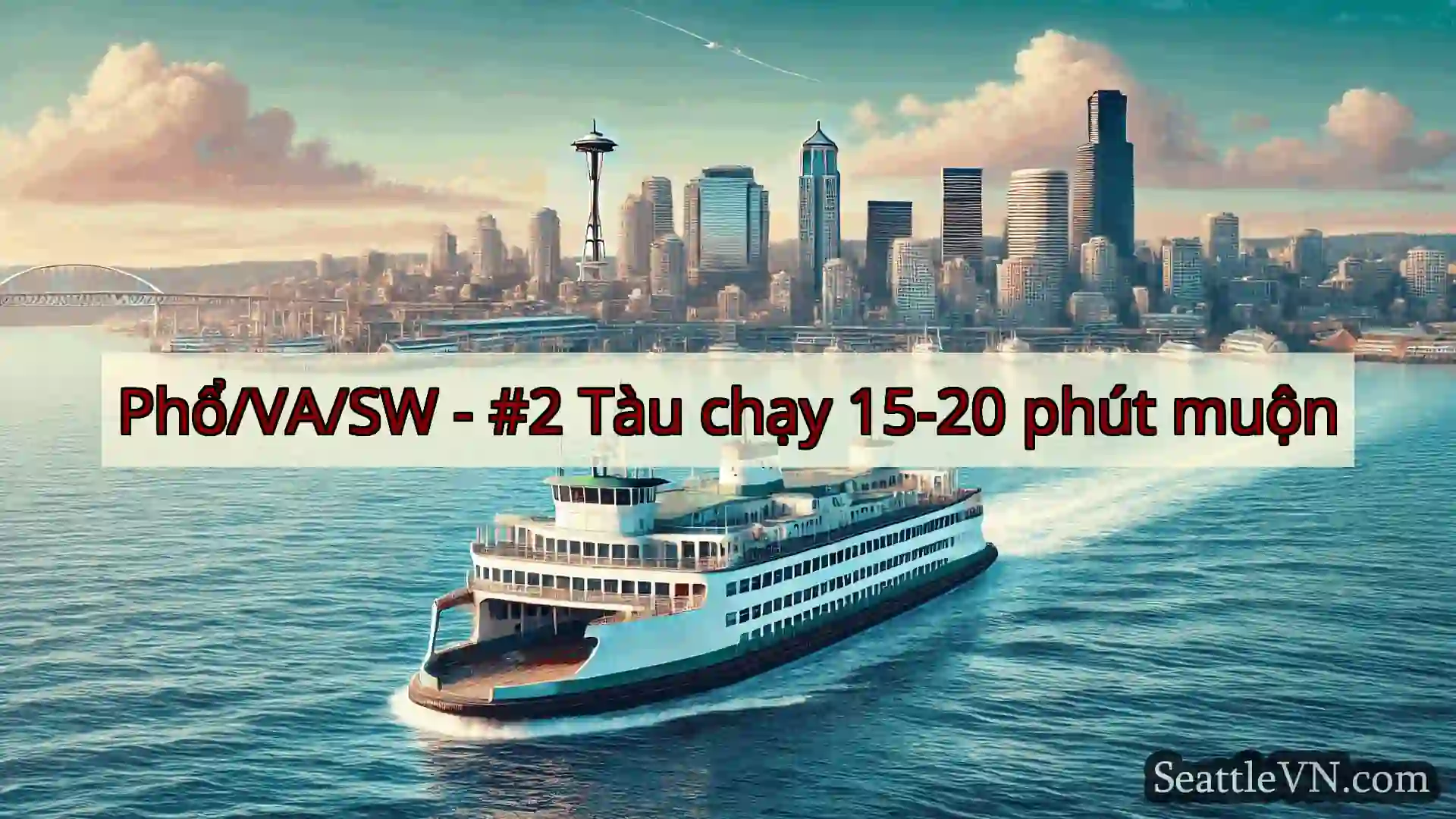tin tức phà seattle Phổ/VA/SW - #2 Tàu chạy 15-20 phút