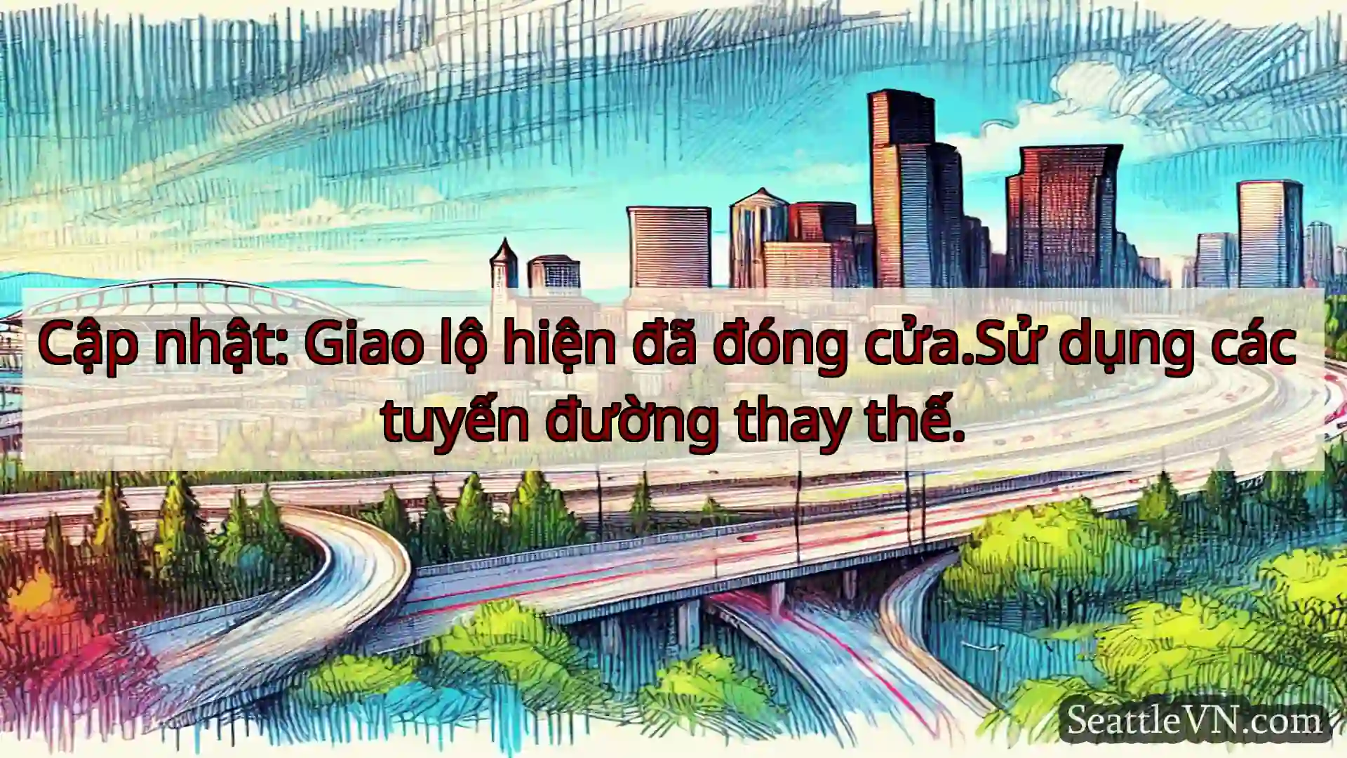 Tin tức Vận tải Seattle Cập nhật: Giao lộ hiện đã đóng