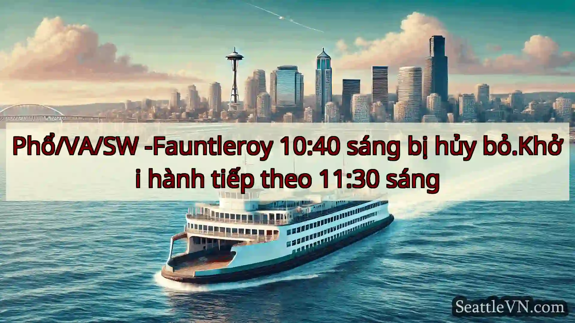 tin tức phà seattle Phổ/VA/SW -Fauntleroy 10:40 sáng