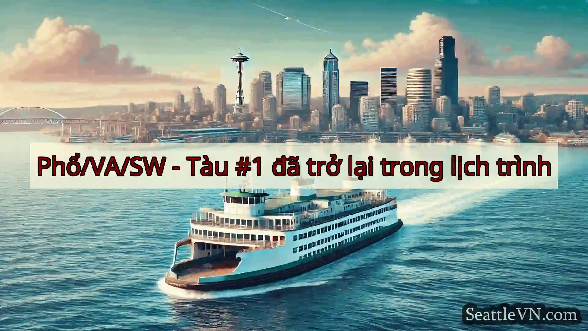 tin tức phà seattle Phổ/VA/SW - Tàu #1 đã trở lại