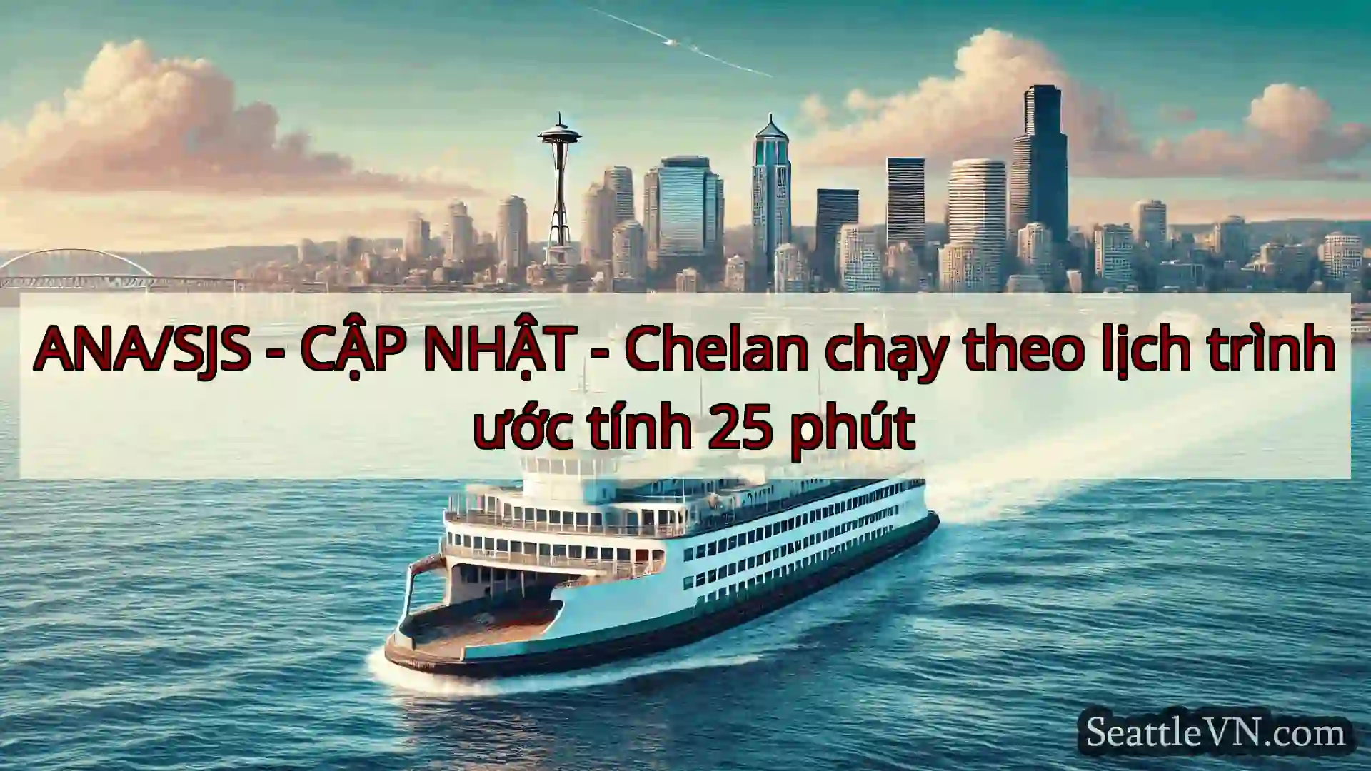 tin tức phà seattle ANA/SJS - CẬP NHẬT - Chelan chạy