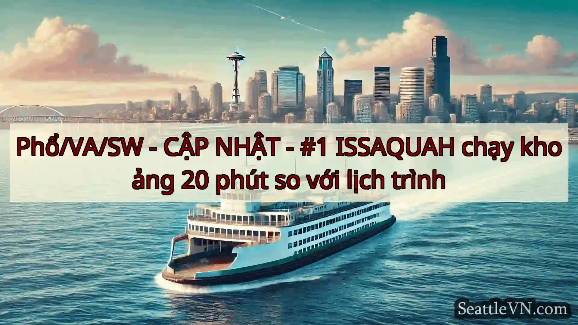 tin tức phà seattle Phổ/VA/SW - CẬP NHẬT - #1 ISSAQUAH