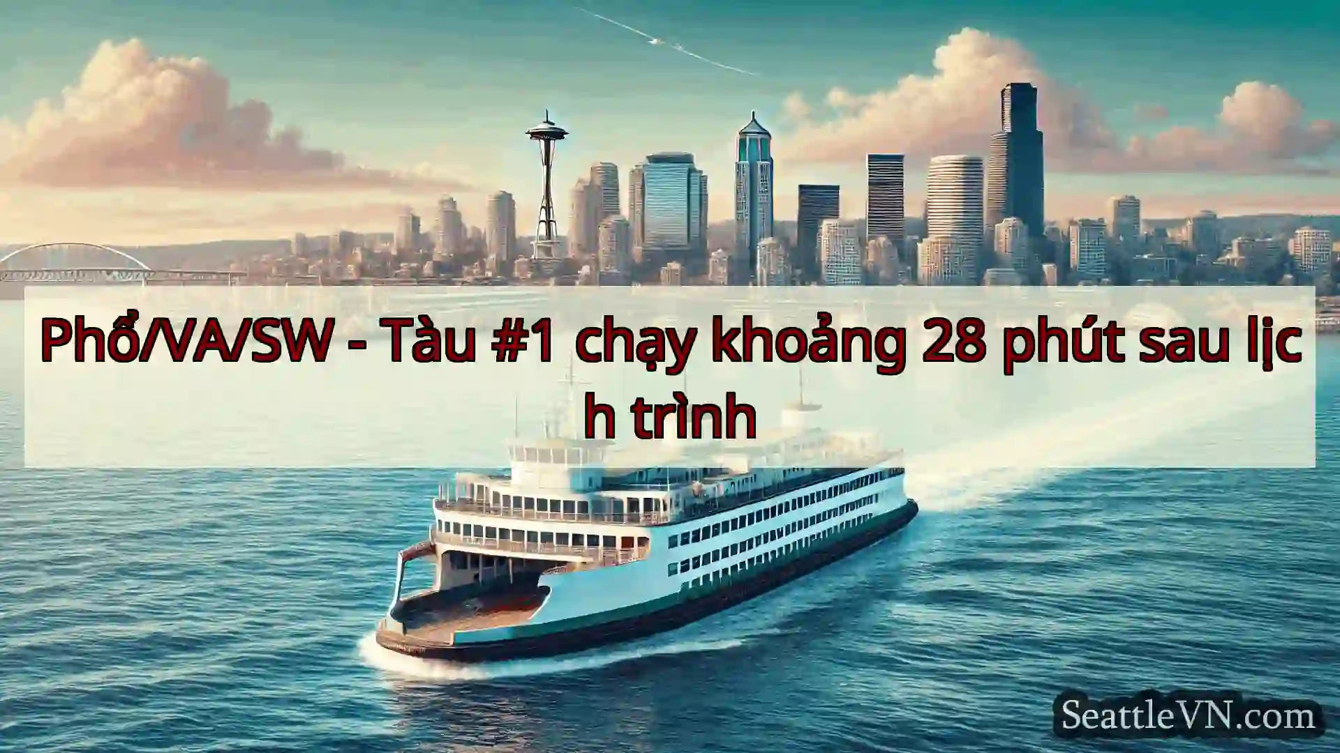 tin tức phà seattle Phổ/VA/SW - Tàu #1 chạy khoảng 28