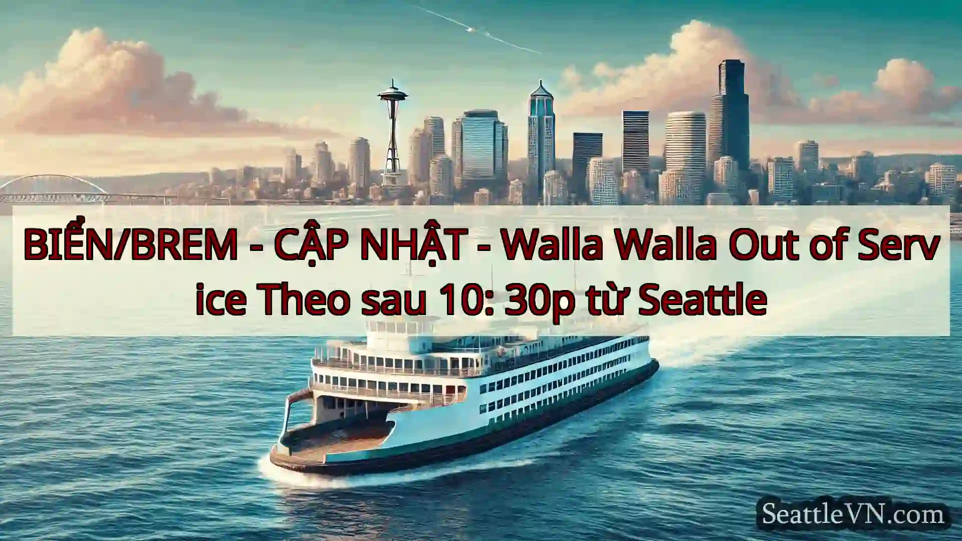 tin tức phà seattle BIỂN/BREM - CẬP NHẬT - Walla Walla