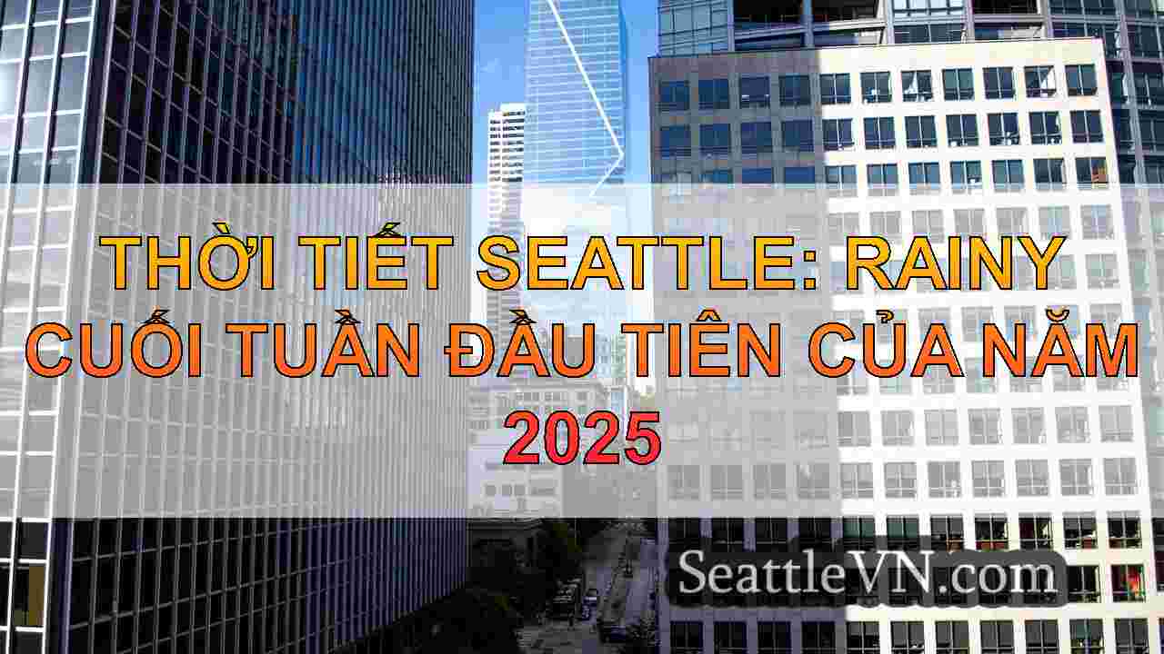 Seattle Weather: Cuối tuần bắt đầu với