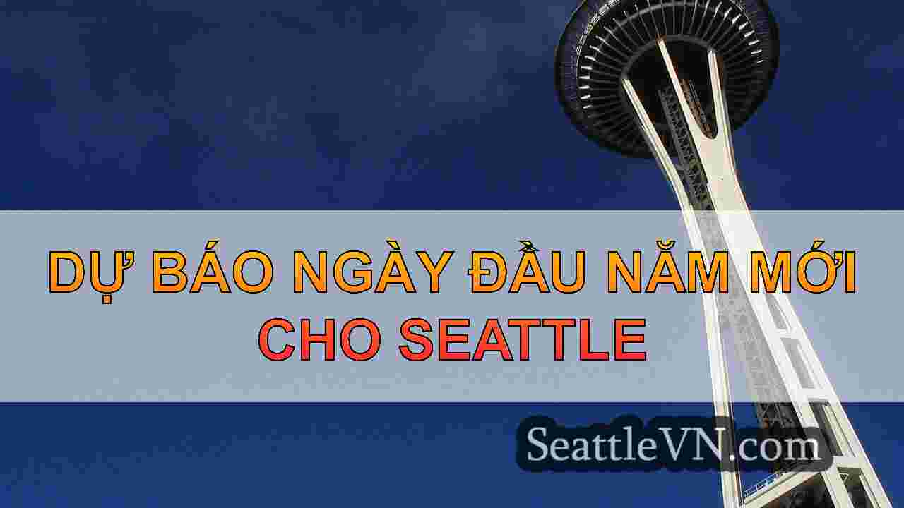 Thời tiết Seattle: Một ngày mới chủ yếu