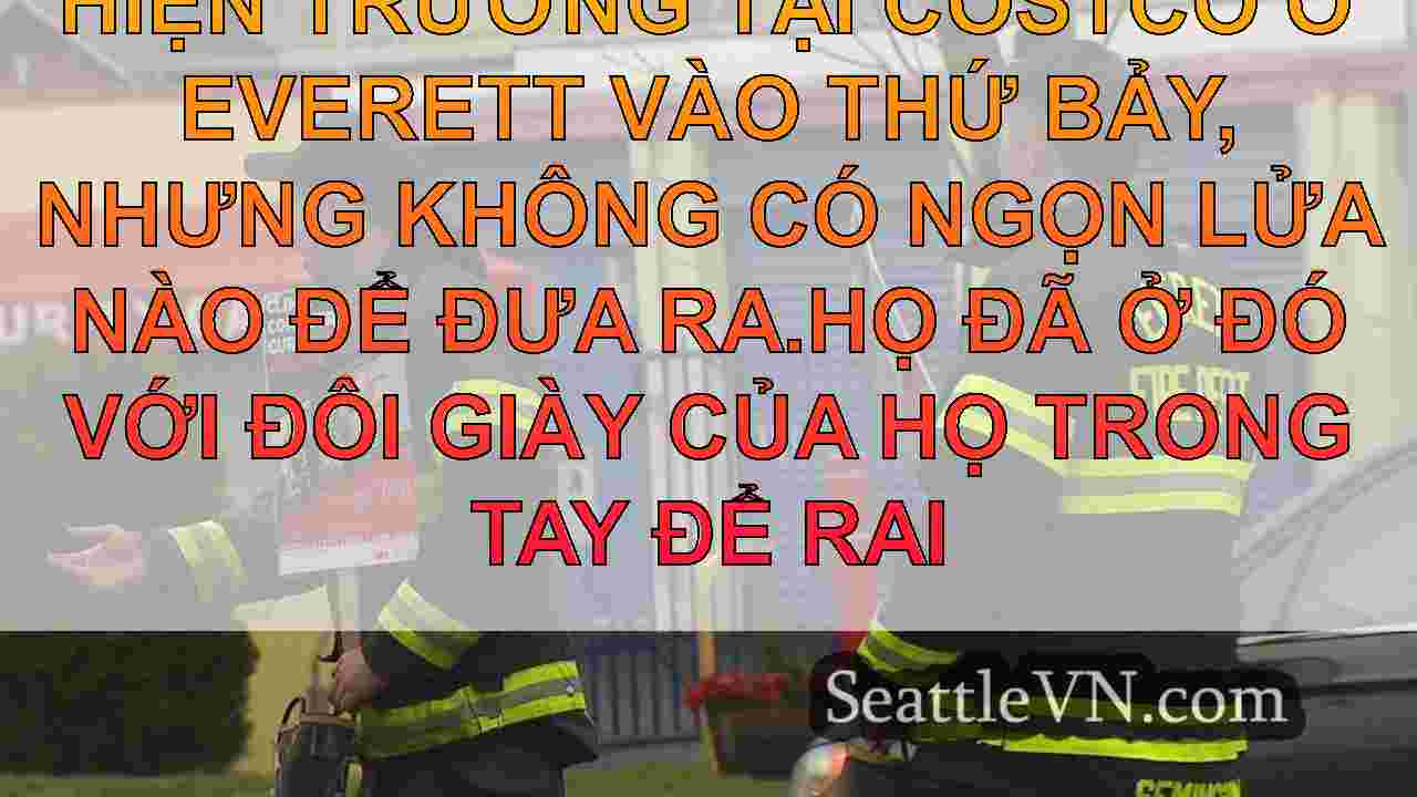 Lính cứu hỏa Everett nhằm mục đích tăng