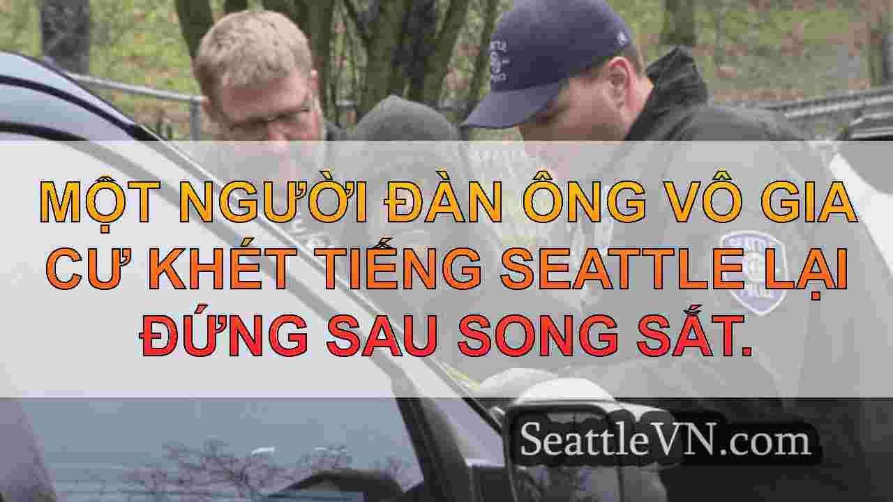 Người đàn ông vô gia cư Seattle bị bắt
