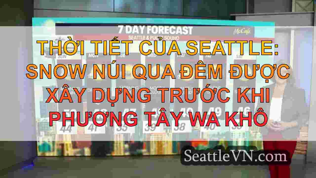 Thời tiết của Seattle: Snow núi qua đêm