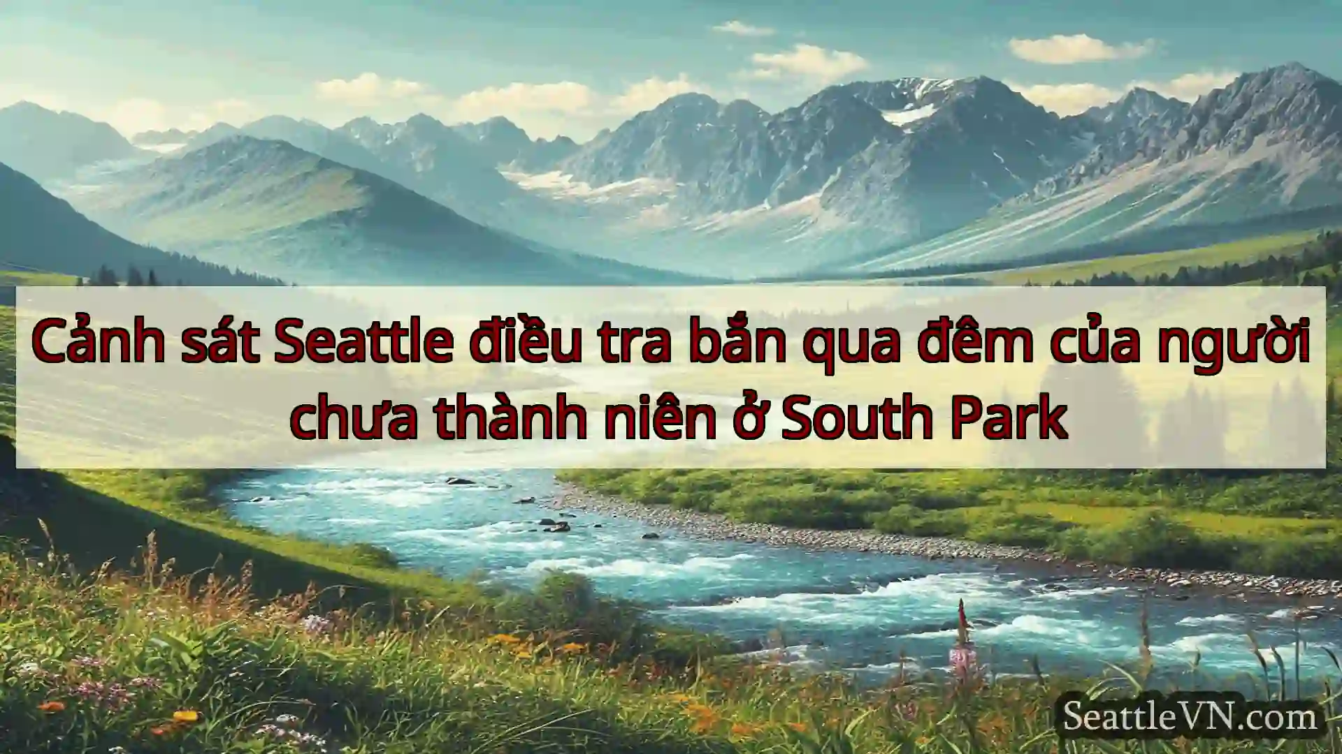 tin tức seattle Cảnh sát Seattle điều tra bắn qua