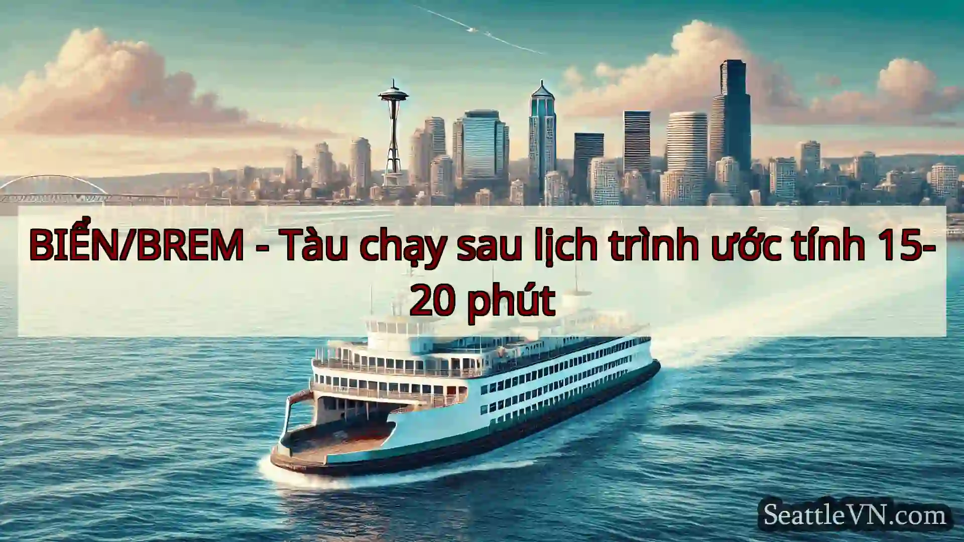 tin tức phà seattle BIỂN/BREM - Tàu chạy sau lịch